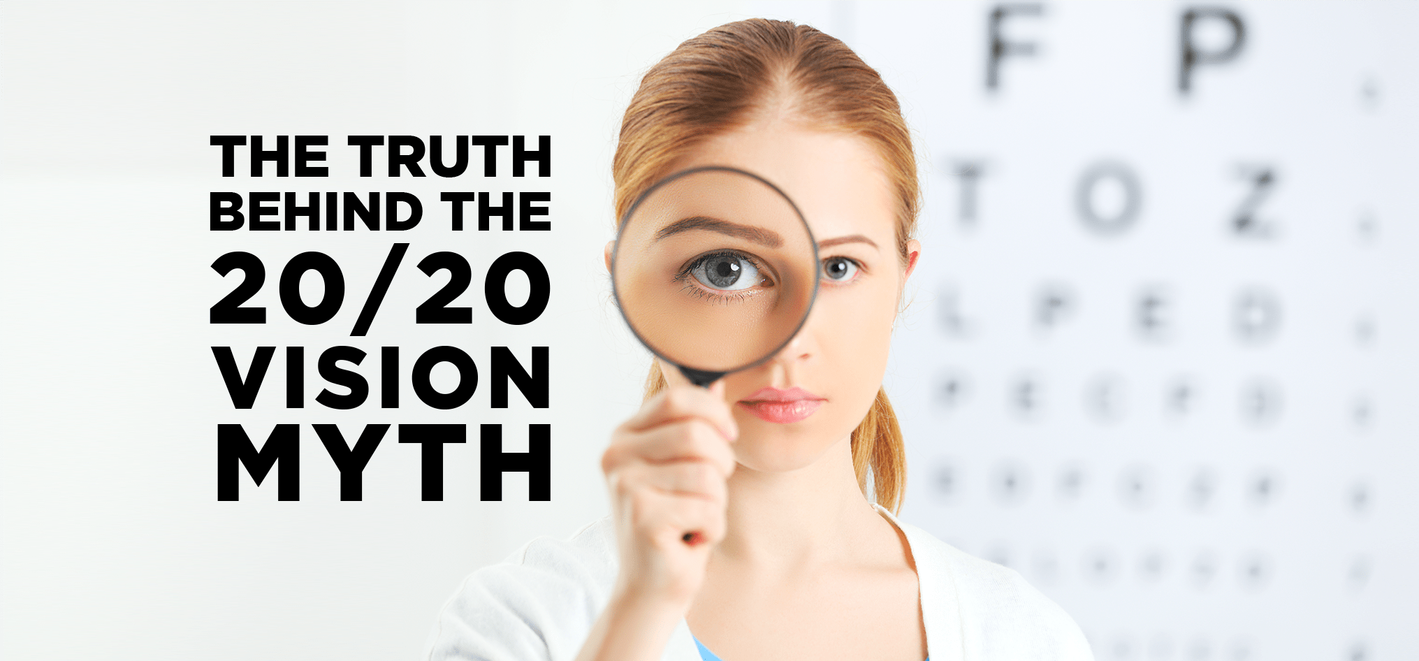 The Truth Behind The 20 20 Vision Myth – Vision Express