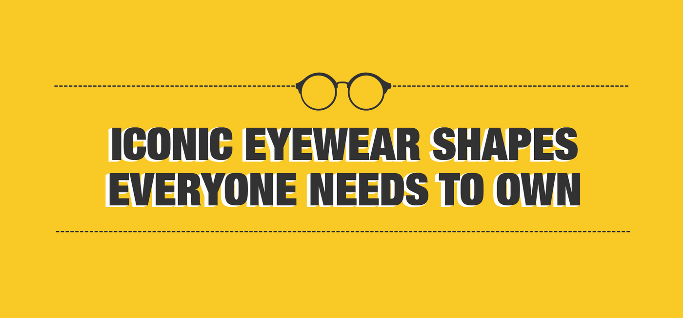Iconic Eyewear Shapes Everyone Needs to Own - Vision Express Philippines