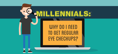 Why Do Millennials Need to Get Regular Eye Checkups?