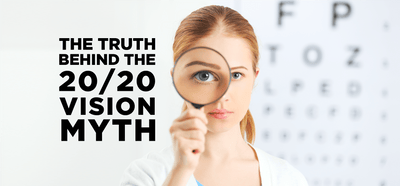 The Truth Behind the 20/20 Vision Myth