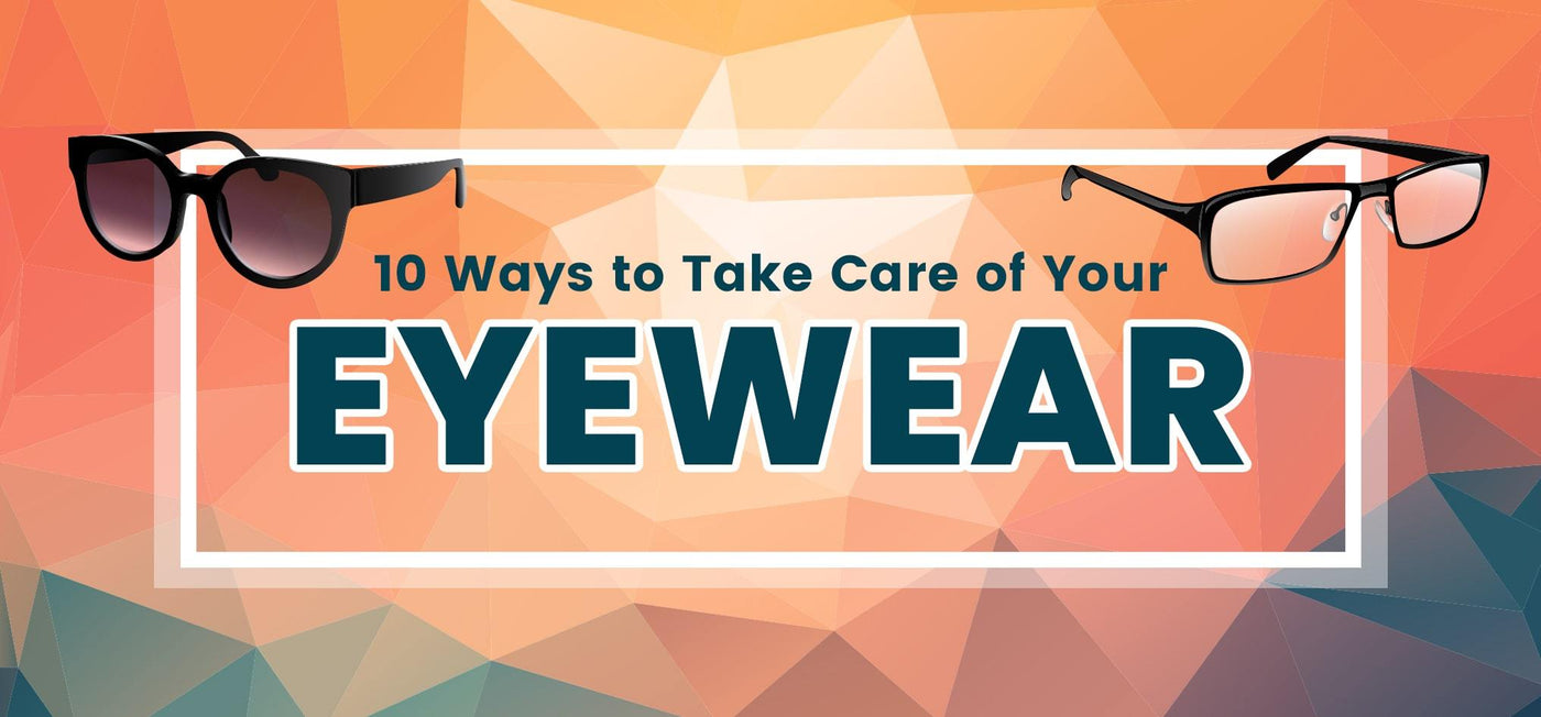 How to Care of Eyeglasses and Sunglasses - Vision Express Philippines