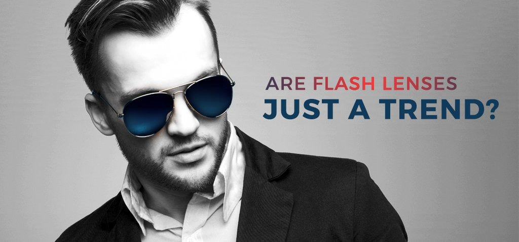Are Flash Lenses Just a Trend? – Vision Express